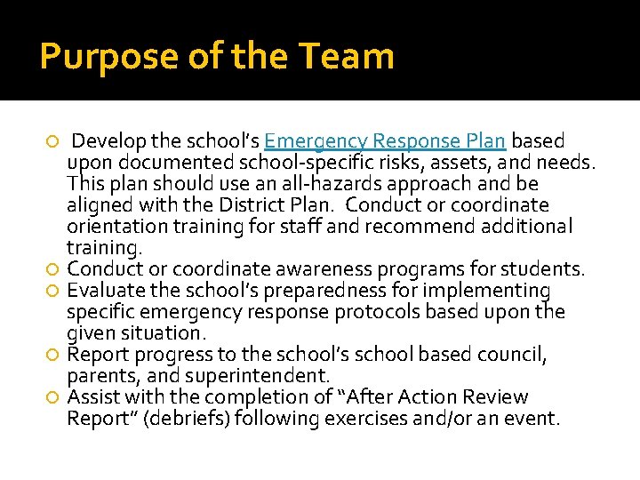 Purpose of the Team Develop the school’s Emergency Response Plan based upon documented school-specific