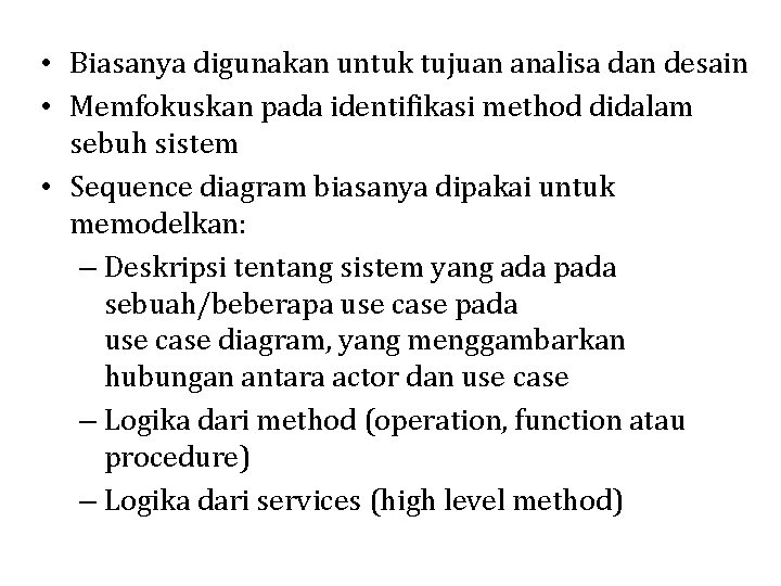  • Biasanya digunakan untuk tujuan analisa dan desain • Memfokuskan pada identifikasi method