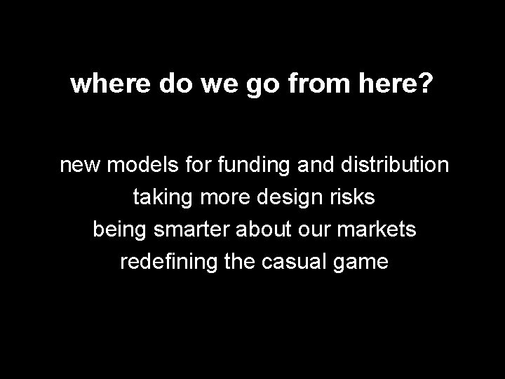 where do we go from here? new models for funding and distribution taking more