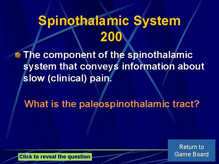 Spinothalamic System 200 The component of the spinothalamic system that conveys information about slow