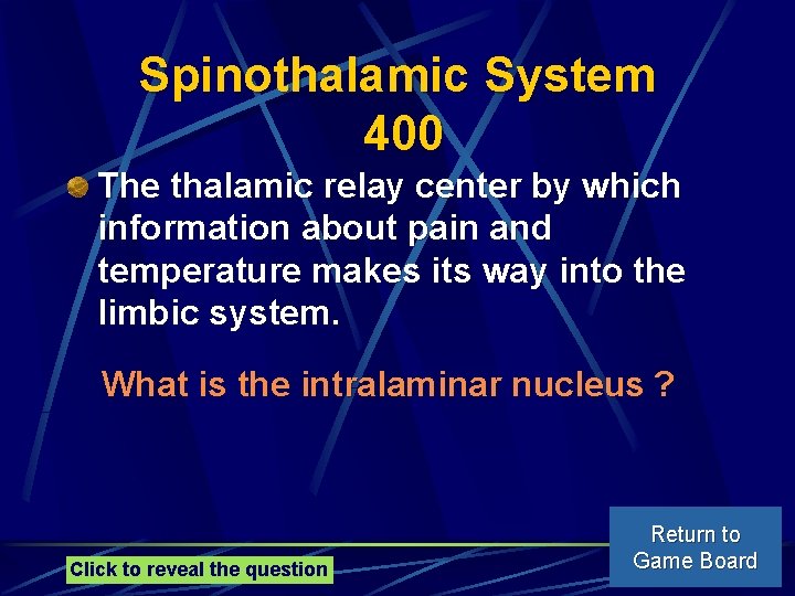 Spinothalamic System 400 The thalamic relay center by which information about pain and temperature