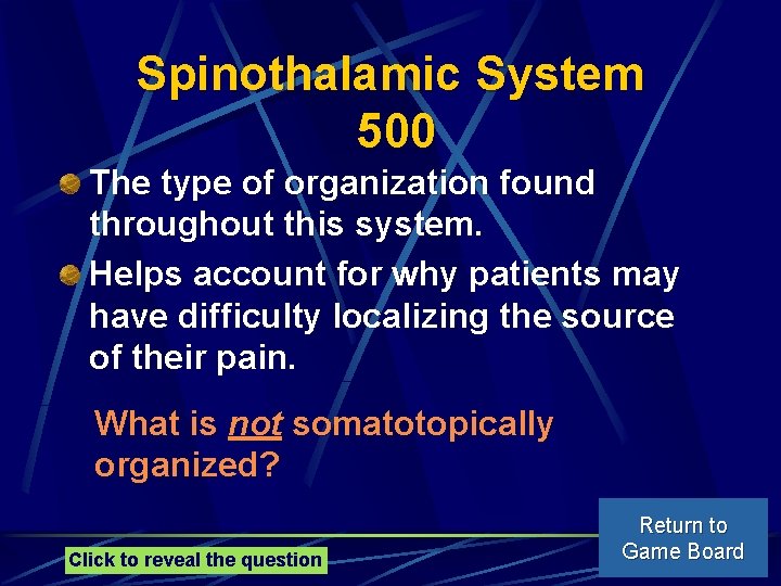 Spinothalamic System 500 The type of organization found throughout this system. Helps account for