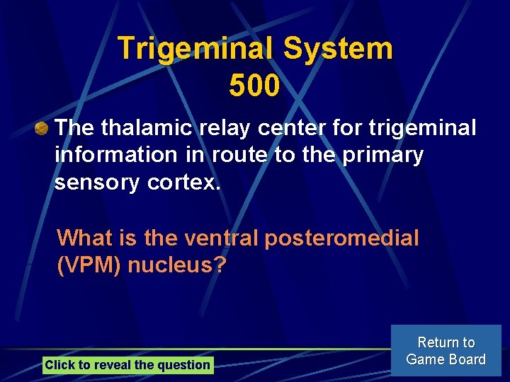 Trigeminal System 500 The thalamic relay center for trigeminal information in route to the