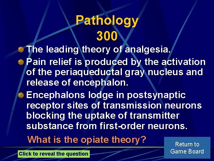 Pathology 300 The leading theory of analgesia. Pain relief is produced by the activation