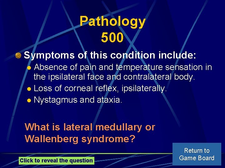 Pathology 500 Symptoms of this condition include: Absence of pain and temperature sensation in