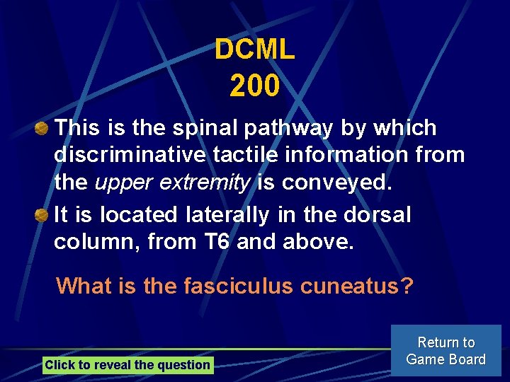 DCML 200 This is the spinal pathway by which discriminative tactile information from the
