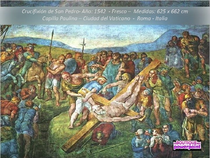 Crucifixión de San Pedro- Año: 1542 - Fresco – Medidas: 625 x 662 cm