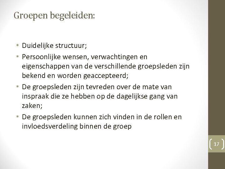 Groepen begeleiden: • Duidelijke structuur; • Persoonlijke wensen, verwachtingen en eigenschappen van de verschillende Groepen begeleiden: • Duidelijke structuur; • Persoonlijke wensen, verwachtingen en eigenschappen van de verschillende