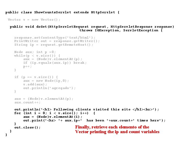 public class Show. Counts. Servlet extends Http. Servlet { Vector v = new Vector(); public class Show. Counts. Servlet extends Http. Servlet { Vector v = new Vector();