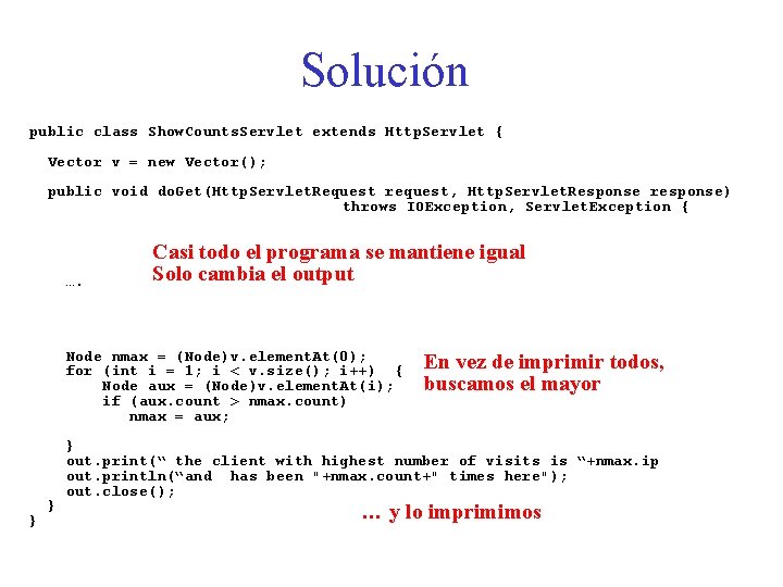 Solución public class Show. Counts. Servlet extends Http. Servlet { Vector v = new Solución public class Show. Counts. Servlet extends Http. Servlet { Vector v = new