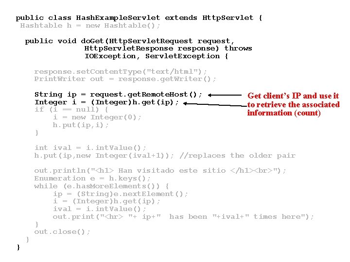 public class Hash. Example. Servlet extends Http. Servlet { Hashtable h = new Hashtable(); public class Hash. Example. Servlet extends Http. Servlet { Hashtable h = new Hashtable();