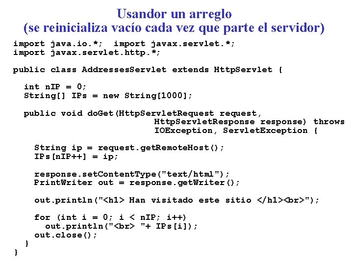 Usandor un arreglo (se reinicializa vacío cada vez que parte el servidor) import java. Usandor un arreglo (se reinicializa vacío cada vez que parte el servidor) import java.