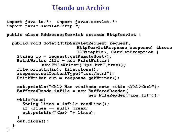 Usando un Archivo import java. io. *; import javax. servlet. http. *; public class Usando un Archivo import java. io. *; import javax. servlet. http. *; public class