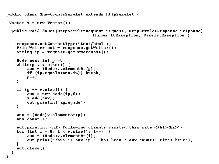 public class Show. Counts. Servlet extends Http. Servlet { Vector v = new Vector(); public class Show. Counts. Servlet extends Http. Servlet { Vector v = new Vector();