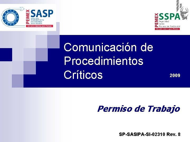 Comunicación de Procedimientos Críticos 2009 Permiso de Trabajo SP-SASIPA-SI-02310 Rev. 8 