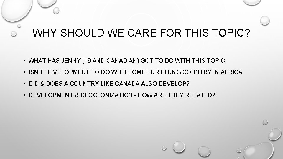 WHY SHOULD WE CARE FOR THIS TOPIC? • WHAT HAS JENNY (19 AND CANADIAN)