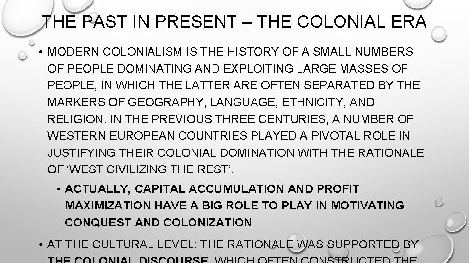 THE PAST IN PRESENT – THE COLONIAL ERA • MODERN COLONIALISM IS THE HISTORY