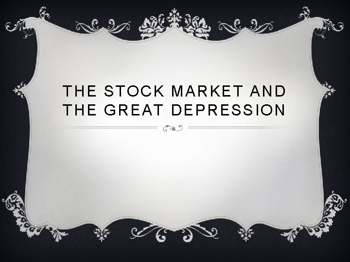 THE STOCK MARKET AND THE GREAT DEPRESSION 