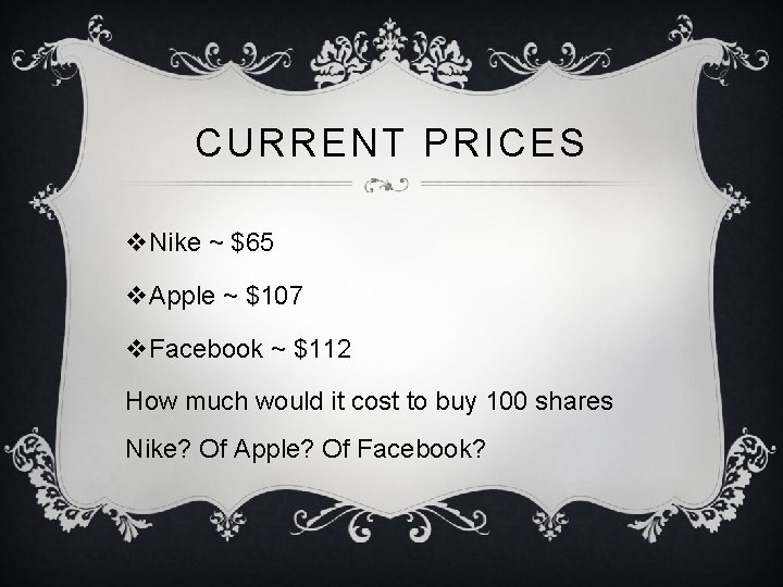 CURRENT PRICES v. Nike ~ $65 v. Apple ~ $107 v. Facebook ~ $112