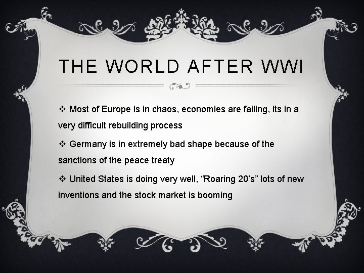 THE WORLD AFTER WWI v Most of Europe is in chaos, economies are failing,