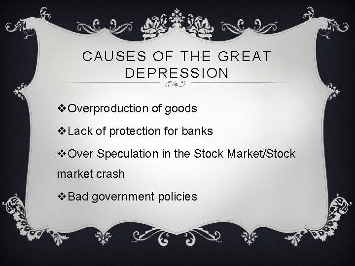CAUSES OF THE GREAT DEPRESSION v. Overproduction of goods v. Lack of protection for