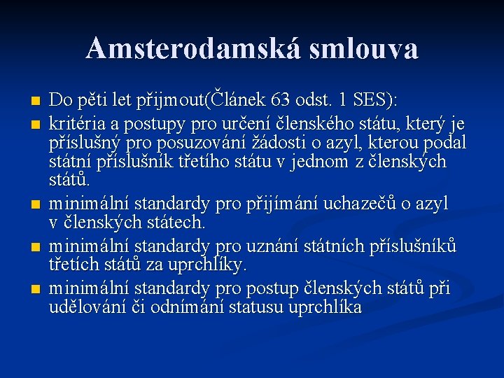 Amsterodamská smlouva n n n Do pěti let přijmout(Článek 63 odst. 1 SES): kritéria
