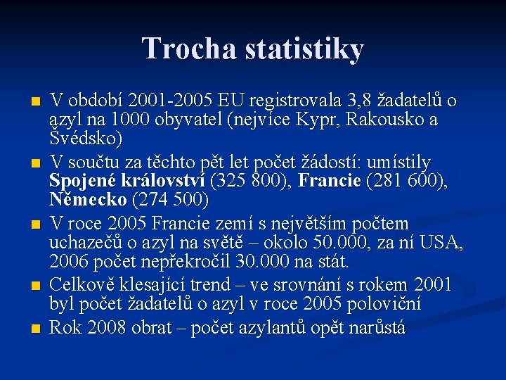 Trocha statistiky n n n V období 2001 -2005 EU registrovala 3, 8 žadatelů