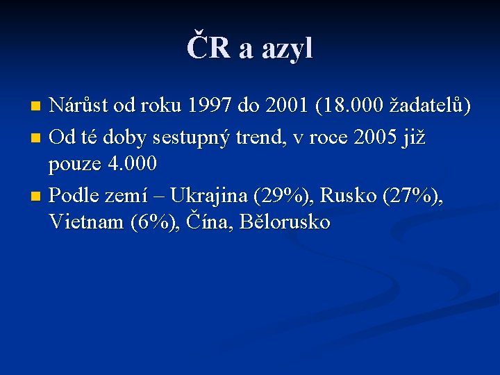 ČR a azyl Nárůst od roku 1997 do 2001 (18. 000 žadatelů) n Od