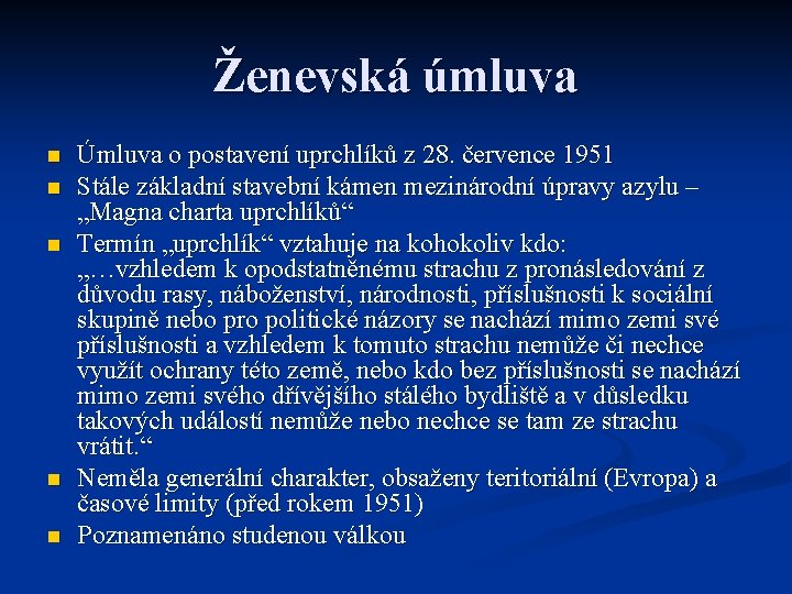 Ženevská úmluva n n n Úmluva o postavení uprchlíků z 28. července 1951 Stále