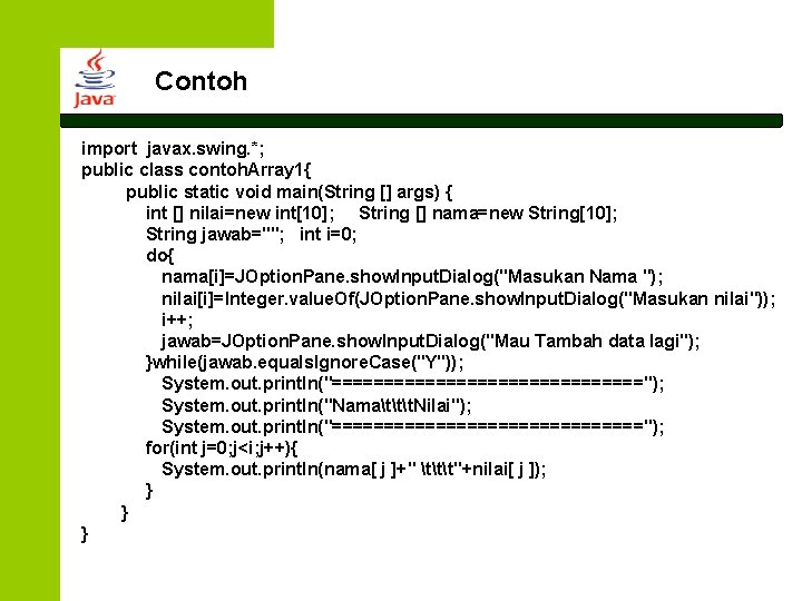 Contoh import javax. swing. *; public class contoh. Array 1{ public static void main(String