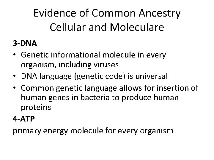 Evidence of Common Ancestry Cellular and Moleculare 3 -DNA • Genetic informational molecule in