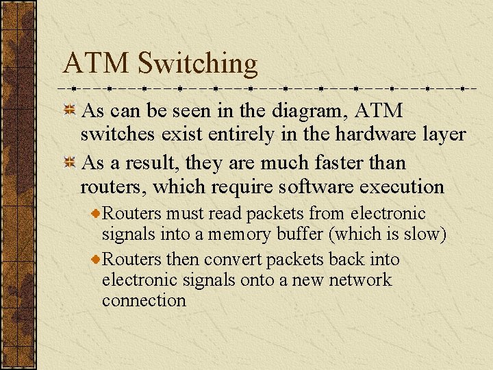 ATM Switching As can be seen in the diagram, ATM switches exist entirely in