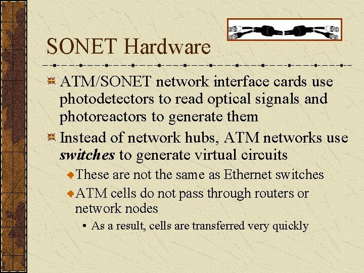 SONET Hardware ATM/SONET network interface cards use photodetectors to read optical signals and photoreactors