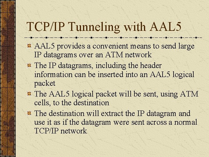 TCP/IP Tunneling with AAL 5 provides a convenient means to send large IP datagrams