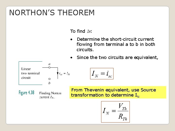 NORTHON’S THEOREM To find IN: • Determine the short-circuit current flowing from terminal a