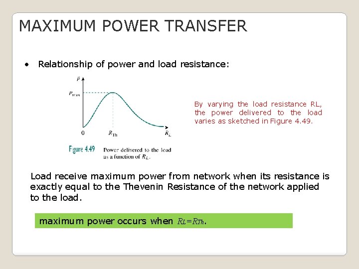 MAXIMUM POWER TRANSFER • Relationship of power and load resistance: By varying the load