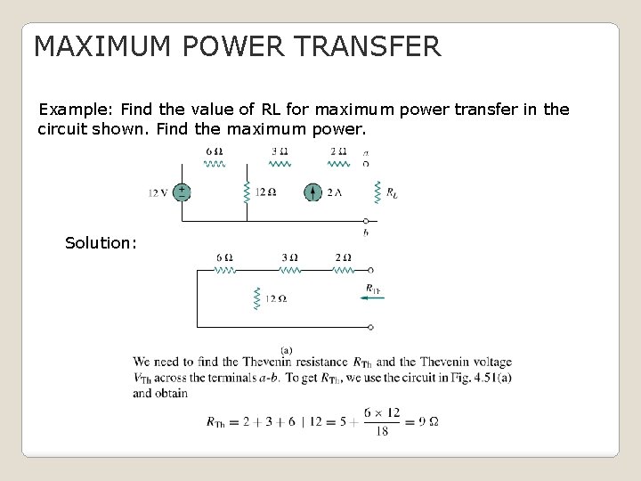 MAXIMUM POWER TRANSFER Example: Find the value of RL for maximum power transfer in