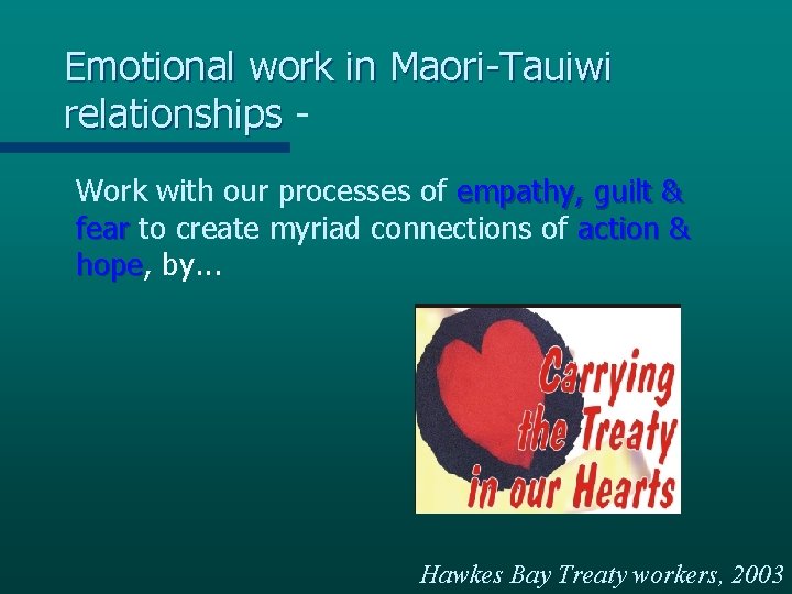 Emotional work in Maori-Tauiwi relationships Work with our processes of empathy, guilt & fear