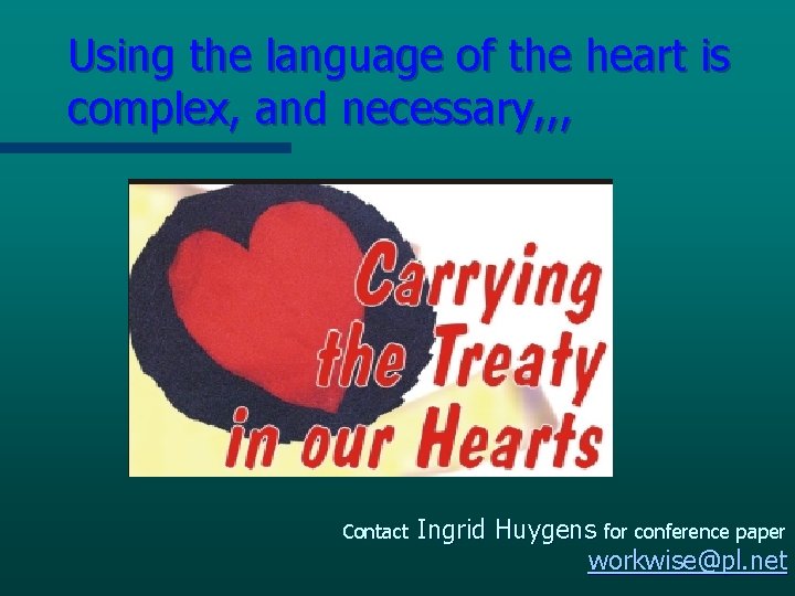 Using the language of the heart is complex, and necessary, , , Contact Ingrid