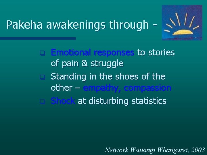 Pakeha awakenings through q q q Emotional responses to stories of pain & struggle