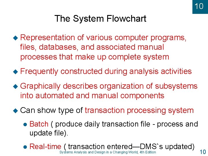 10 The System Flowchart u Representation of various computer programs, files, databases, and associated