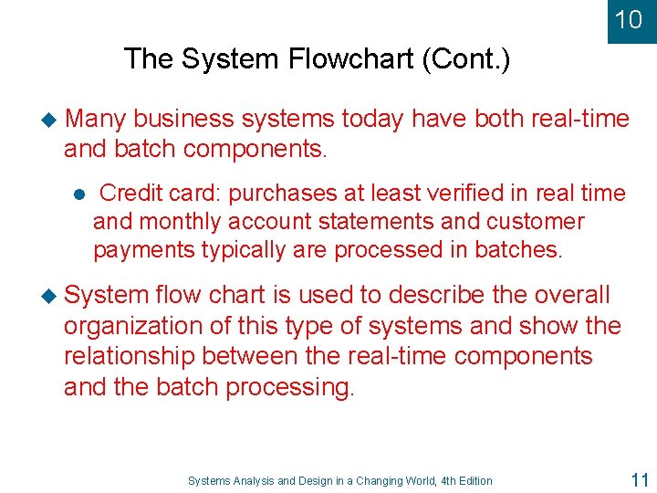 10 The System Flowchart (Cont. ) u Many business systems today have both real-time