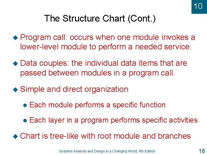 10 The Structure Chart (Cont. ) u Program call: occurs when one module invokes