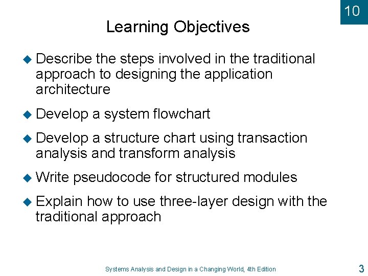 Learning Objectives 10 u Describe the steps involved in the traditional approach to designing