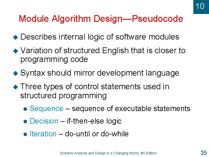 10 Module Algorithm Design—Pseudocode u Describes internal logic of software modules u Variation of