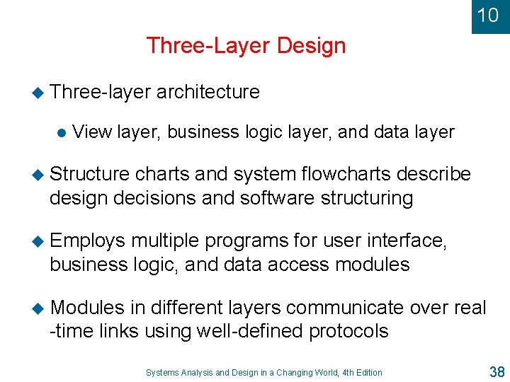 10 Three-Layer Design u Three-layer l architecture View layer, business logic layer, and data