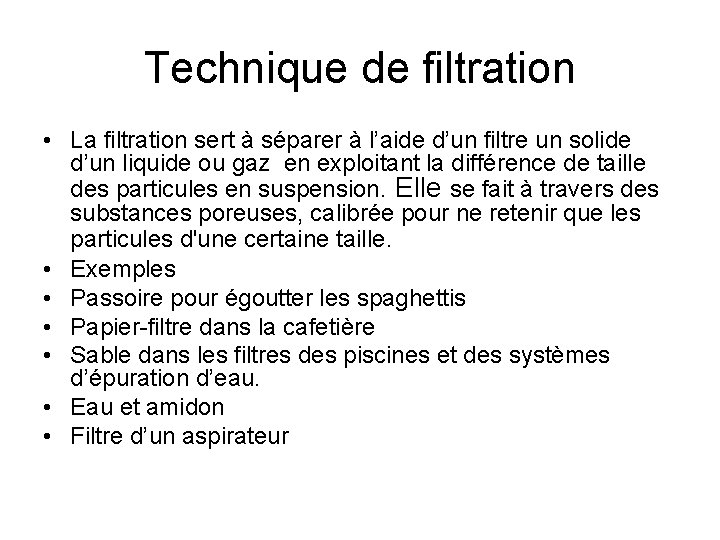 Technique de filtration • La filtration sert à séparer à l’aide d’un filtre un