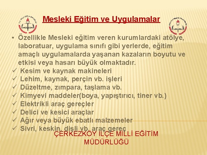 Mesleki Eğitim ve Uygulamalar • Özellikle Mesleki eğitim veren kurumlardaki atölye, laboratuar, uygulama sınıfı