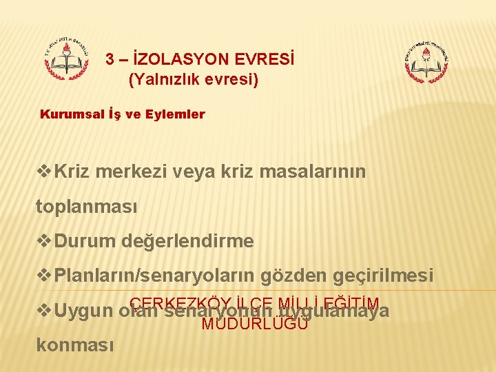 3 – İZOLASYON EVRESİ (Yalnızlık evresi) Kurumsal İş ve Eylemler v. Kriz merkezi veya