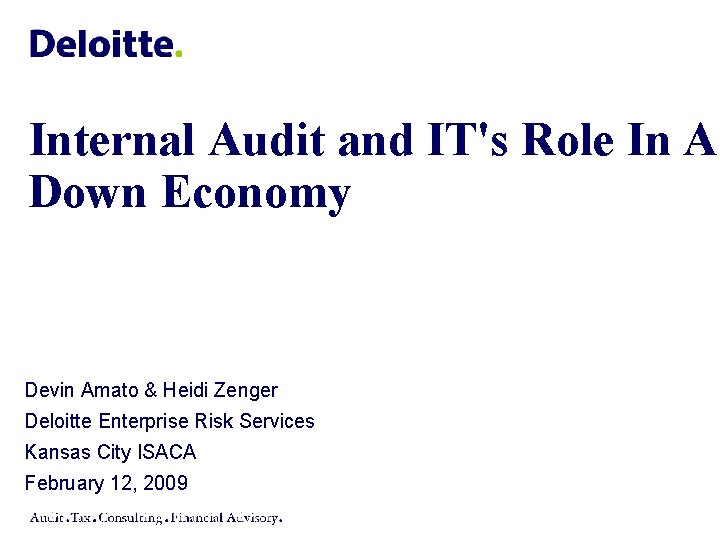 Internal Audit and IT's Role In A Down Economy Devin Amato & Heidi Zenger